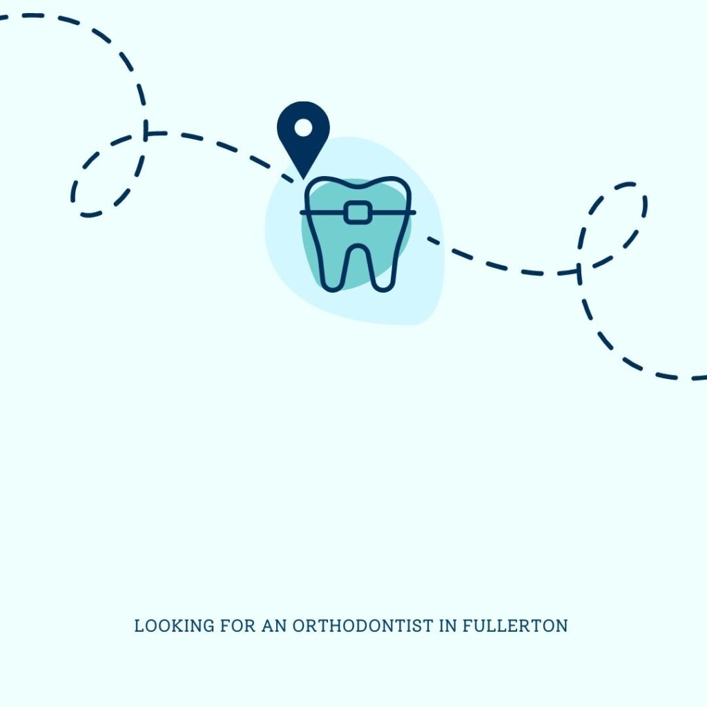 Looking for an orthodontist in fullerton, CA