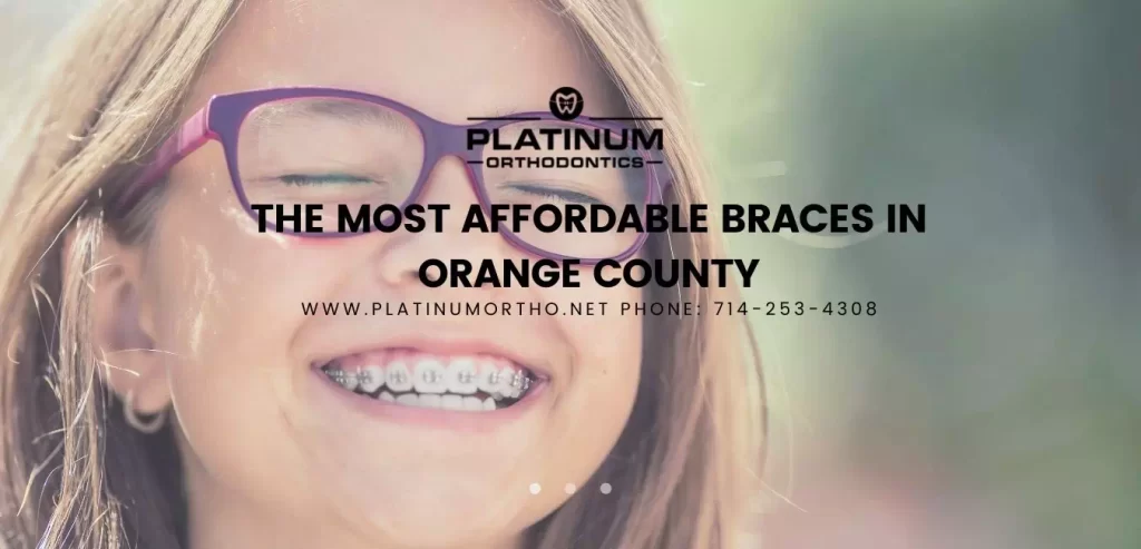 THE MOST AFFORDABLE BRACES IN ORANGE COUNTY